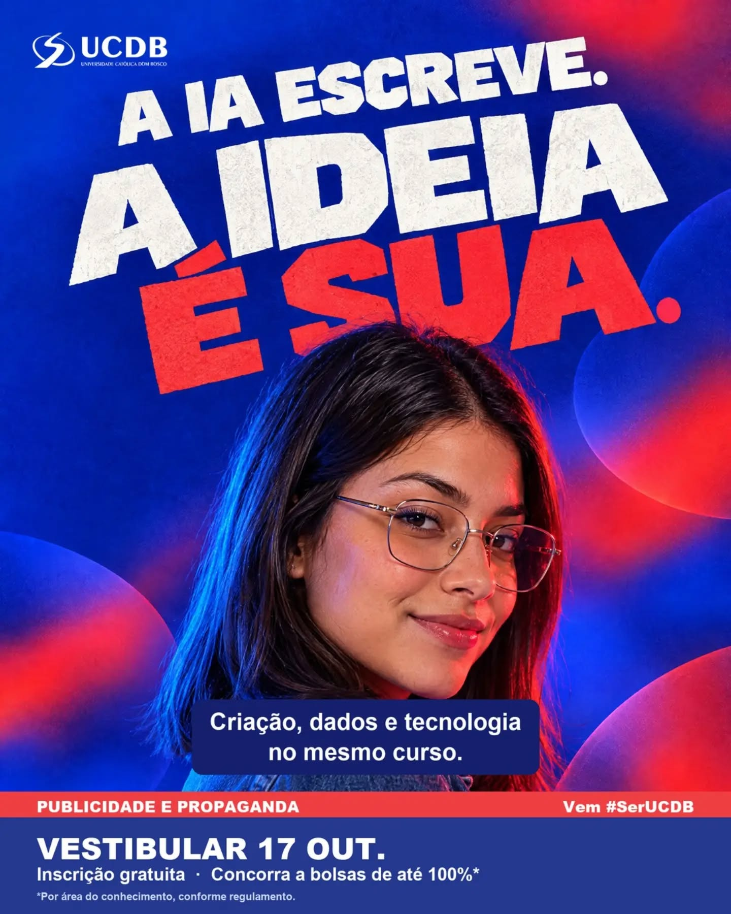 Ferramenta todo mundo tem. O que o mercado procura é quem sabe pensar a estratégia e dirigir a ferramenta. No curso de Publicidade da UCDB você aprende criação, dados e tecnologia juntos.
Vestibular dia 17/10, inscrição gratuita.